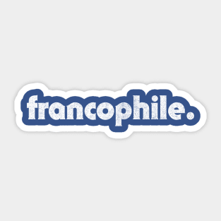 Francophile / Retro Faded Type Design Sticker